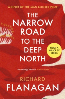 The narrow road to the deep north, Richard Flanagan