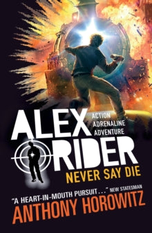 Never Say Die: Alex Ride Book #11, Anthony Horowitz