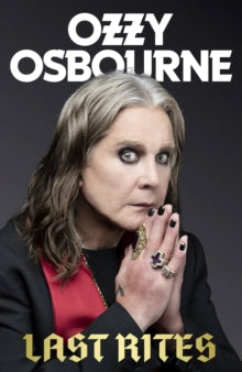 Last Rites : Never-before-told stories of a legendary life from the much-missed icon, Ozzy Osbourne - Pre-order available 7th October 2025