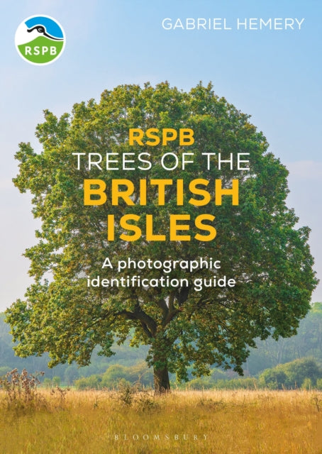 RSPB Trees of the British Isles : A photographic identification guide, Gabriel Hemery