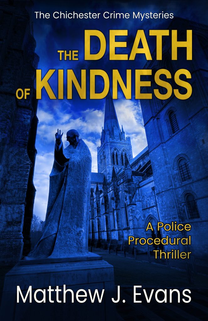 The Death of Kindness (The Chichester Crime Mysteries Book 5), Matthew J Evans