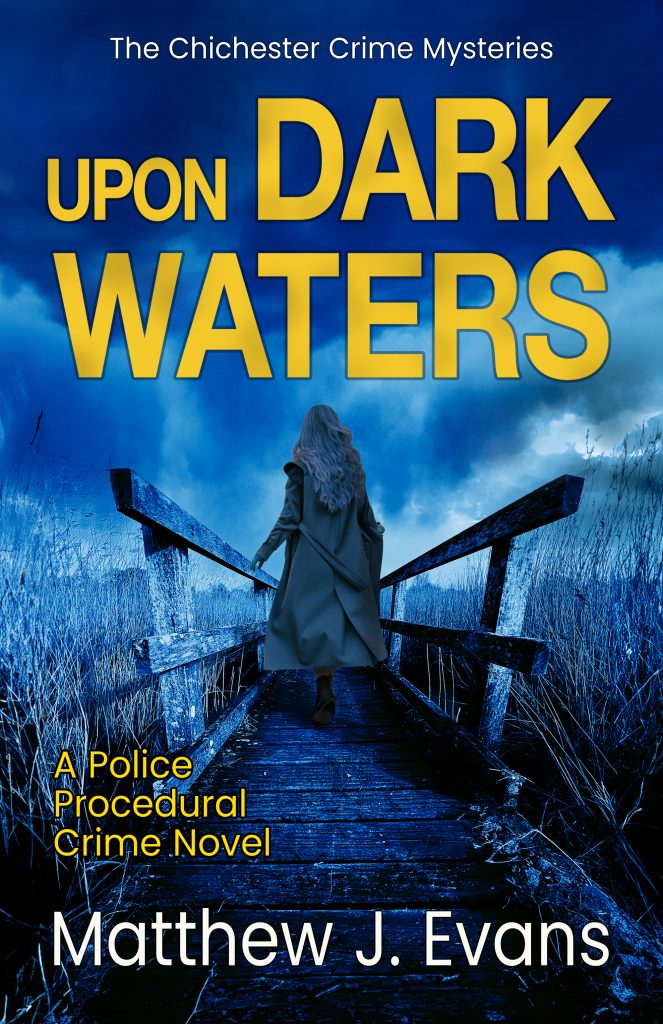 Upon Dark Waters (Chichester Crime Mysteries Book 2), Matthew J Evans