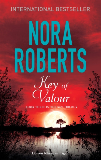 Key Of Valour (Key Book 3), Nora Roberts