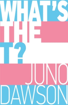 What's The T?, Juno Dawson