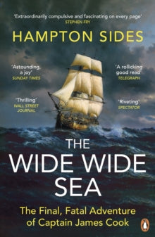 The Wide Wide Sea: The Final, Fatal Adventure of Captain James Cook, Hampton Sides