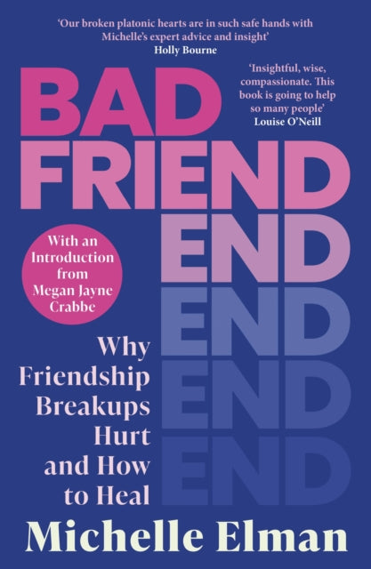 Bad Friend : Why Friendship Breakups Hurt and How to Heal, Michelle Elman - Pre-order for publication 7th May