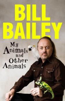 My Animals and Other Animals. Bill Bailey