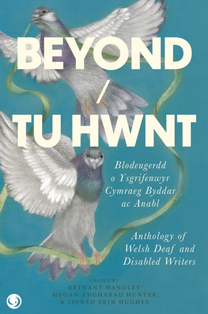 Beyond/Tu Hwnt : anthology of Welsh Deaf and Disabled Writers