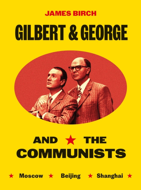 Gilbert & George and the Communists, James Birch, Michael Hodges
