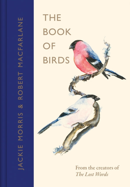 The Book of Birds : A Field Guide to Wonder and Loss, Robert Macfarlane and Jackie Morris