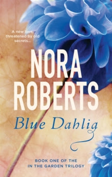 Blue Dahlia (Garden Trilogy #1), Nora Roberts