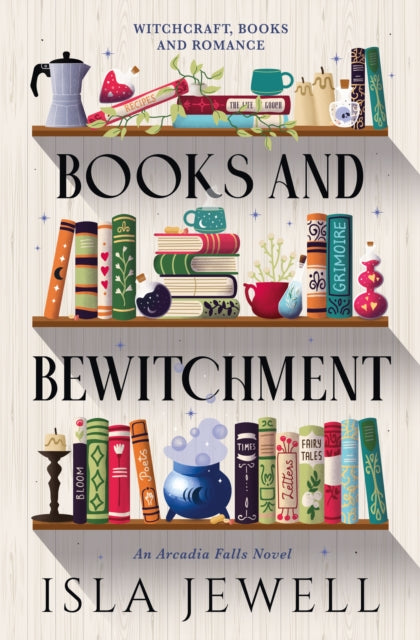 Arcadia Falls -  Books and Bewitchment, Isla Jewell
