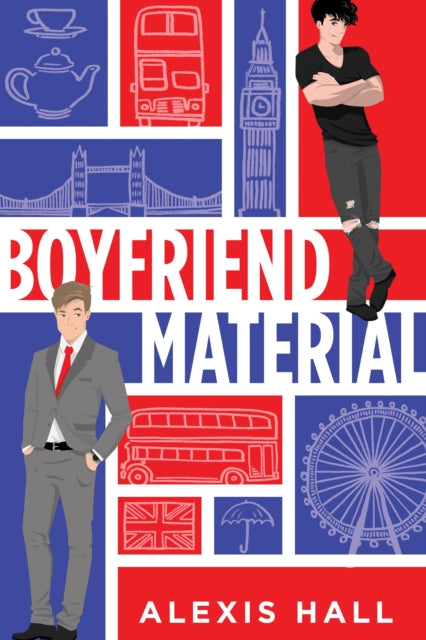 Boyfriend Material (London Calling Book 1), Alexis Hall