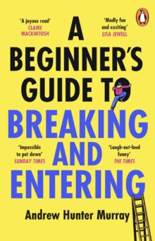 A Beginner's Guide To Breaking And Entering, Andrew Hunter Murray