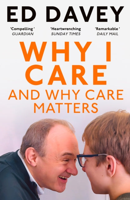 Why I Care : And Why Care Matters, Ed Davey