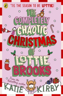 The Completely Chaotic Christmas of Lottie Brooks, Katie Kirby