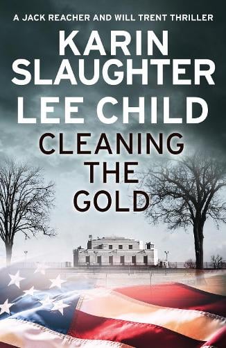 Cleaning The Gold (Will Trent and Jack Reacher) Karin Slaughter and Lee Child