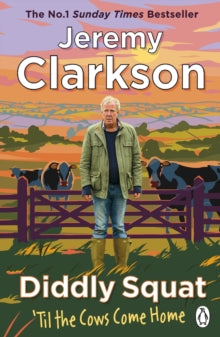 Diddly Squat: 'Til the Cows Come Home, Jeremy Clarkson
