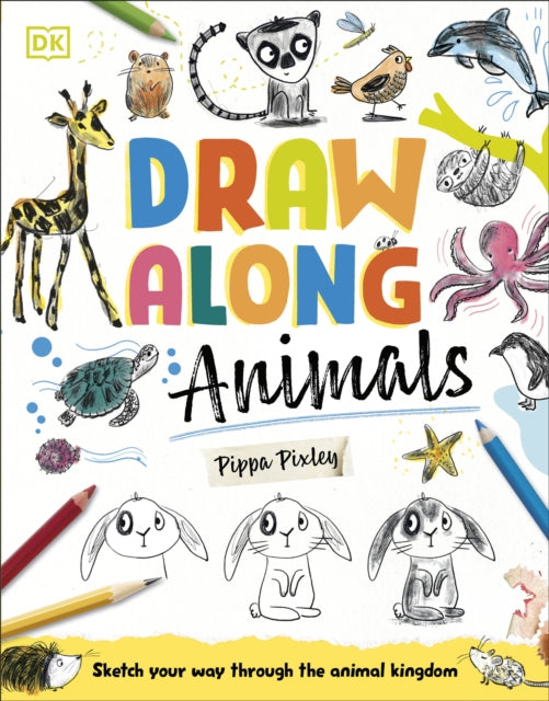 Draw Along Animals : Sketch Your Way Through the Animal Kingdom, Pippa Pixley