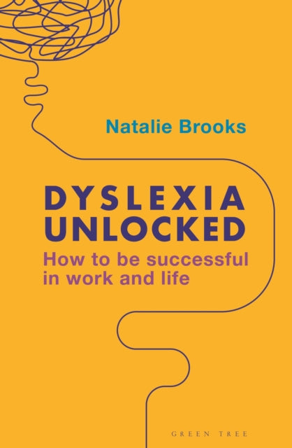 Dyslexia Unlocked : How to be successful in work and life Natalie Brooks - Pre-order for publication 23rd April 2026
