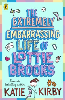 The Extremely Embarrassing Life of Lottie Brooks, Katie Kirby
