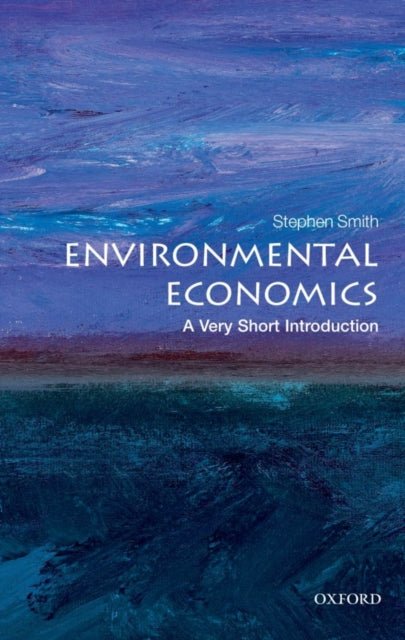 Environmental Economics : A Very Short Introduction, Stephen Smith
