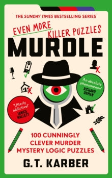 Murdle: Even More Killer Puzzles (book #3), G T Karber