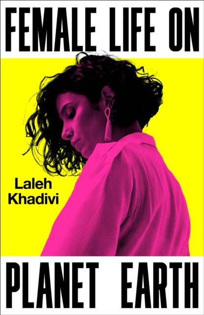 Female Life on Planet Earth, Laleh Khadivi