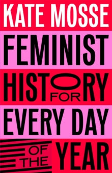 Feminist History for Every Day of the Year, Kate Mosse