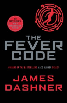The Fever Code (The Maze Runner prequel #2), James Dashner