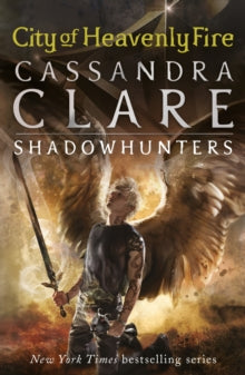 The Mortal Instruments 6: City of Heavenly Fire, Cassandra Clare