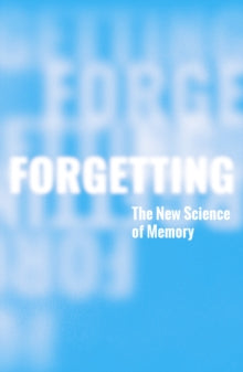 Forgetting: The New Science of Memory, Scott A Small