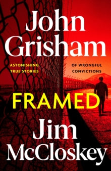 Framed: Astonishing True Stories of Wrongful Convictions, John Grisham and Jim McCloskey