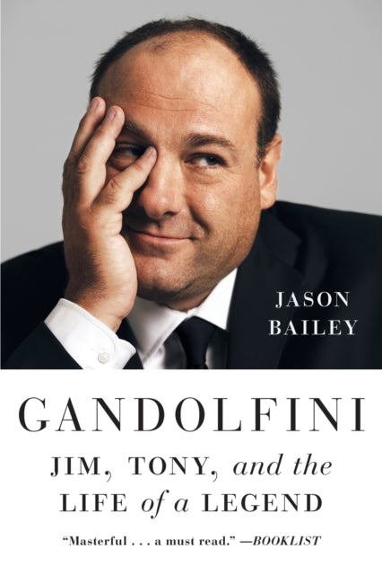 Gandolfini : Jim, Tony, and the Life of a Legend, Jason Bailey
