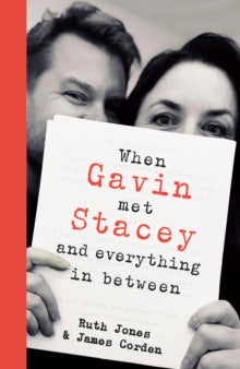 When Gavin Met Stacey and Everything in Between : A Story of Love and Friendship, Ruth Jones, James Corden - Pre-order available 9th October 2025