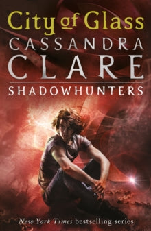 The Mortal Instruments 3: City of Glass, Cassandra Clare