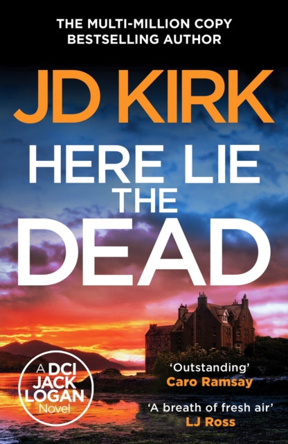 Here Lie The Dead (DCI Logan Book 15), J D Kirk
