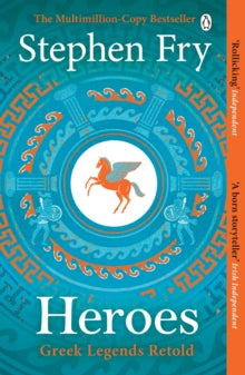 Heroes: The Myths Of Heroes Retold, Stephen Fry