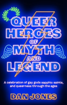 Queer Heroes of Myth and Legend, Dan Jones