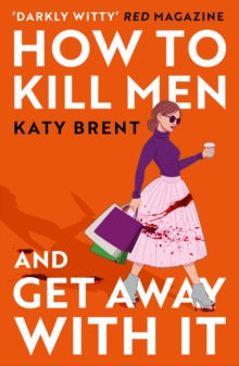 How To Kill Men And Get Away With It, Katy Brent