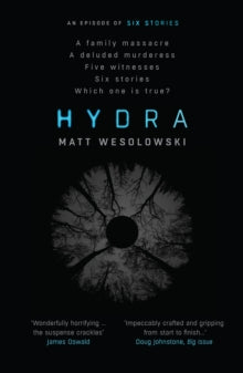 Hydra (Six Stories), Matt Wesolowski