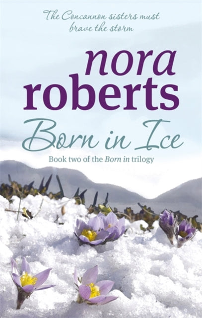 Born In Ice (Concannon Sisters Trilogy Book 2), Nora Roberts
