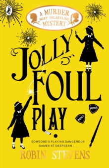 Jolly Foul Play: Murder Most Unladylike Book #4, Robin Stevens