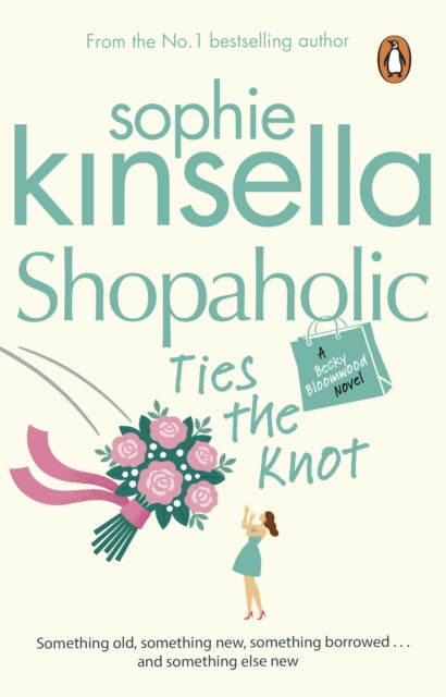 Shopaholic Ties The Knot : (Shopaholic Book 3), Sophie Kinsella