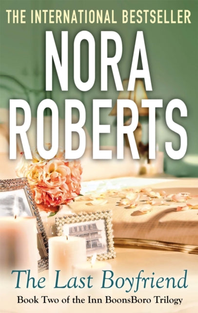 The Last Boyfriend (Inn At Boonsboro Book 2), Nora Roberts