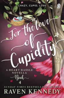 For The Love of Cupidity: Heart Hassle Book 4, Raven Kennedy
