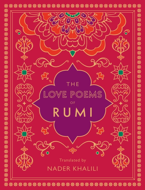 The Love Poems of Rumi : Translated by Nader Khalili Volume 2