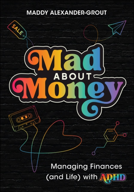 Mad About Money : Managing finances (and life) with ADHD, Maddy Alexander-Grout