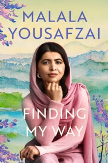 Finding My Way, Malala Yousafzai - Pre-order available 21st October 2025