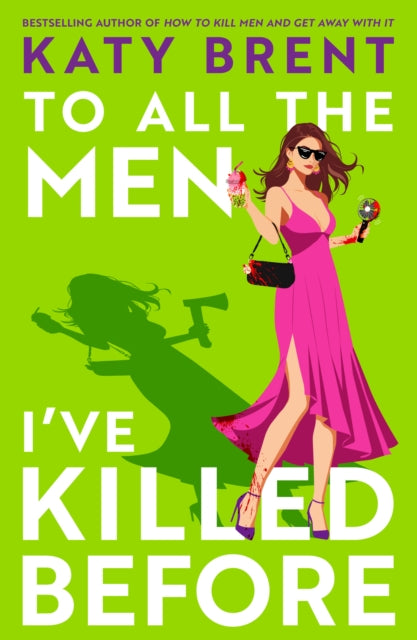 To All The Men I've Killed Before, Katy Brent - Pre-order for publication 27th August